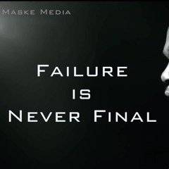 FAILURE is Never FINAL ft. eric thomas & les brown [ New youtube Channel - Maske Media Flims]