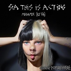 Sia - This Is Acting (Fa Megamix)