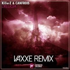 KillerZ & Canfrois - Delugia(Vaxxe Remix)