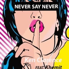 NEVER SAY NEVER (feat. Khemit)