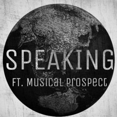 Speaking Ft. Musical Prospect
