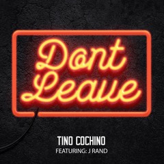 Don't Leave Feat J Rand