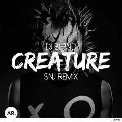 DJ BL3ND | Creature (SNJ Remix)