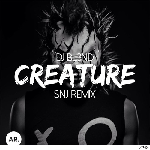 DJ BL3ND | Creature (SNJ Remix)