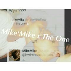 Mike'Mike x The One