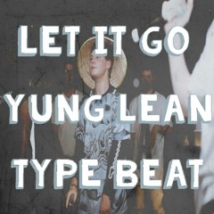 Let It Go (Prod. by Big Al) - Yung Lean Type Beat