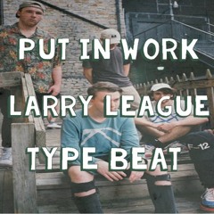 Put In Work (Prod. by Big Al Beatz)- Larry League Type Beat