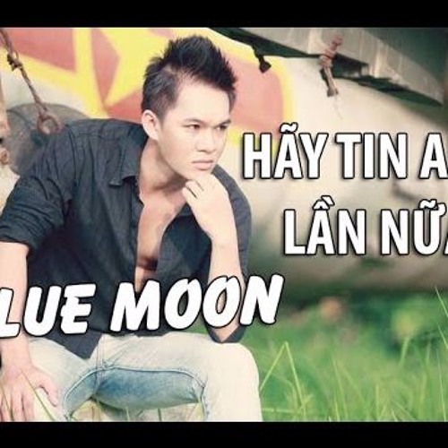 Blue Moon - Hãy Tin Anh Lần Nữa - DJ Ánh Chẫu [ New Mix ]
