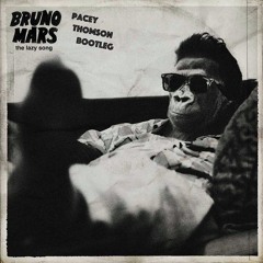 The Lazy Song - Bruno Mars (Pacey Thomson Bootleg)