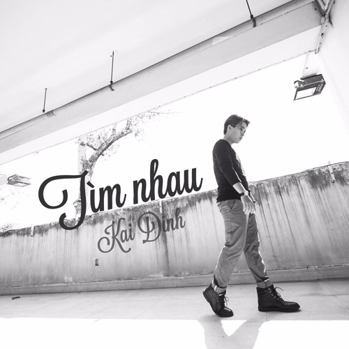 Tìm Nhau - Kai Dinh