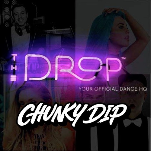 The Drop - Chunky Dip Guest Mix