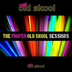 Tony Oldskool - Proper Oldskool Sessions Volume #03