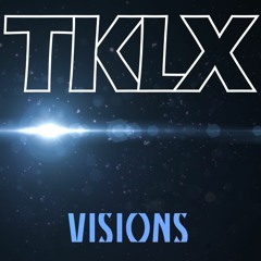 TKLX - Visions (Original Mix) [FREE DOWNLOAD]