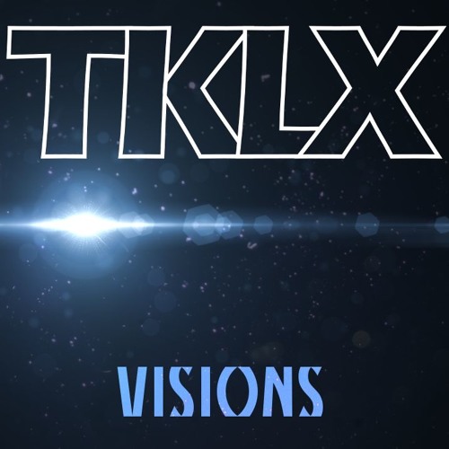 TKLX - Visions (Original Mix) [FREE DOWNLOAD]