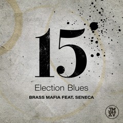 Election Blues Feat. Seneca - Brass Mafia