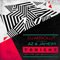 DJ ABSOLUT FEAT. AZ & JAHEIM  "TONIGHT"  #DJAbsolutMIXTAPEmondays
