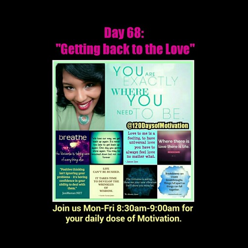 Day 68: "Getting back to the Love"