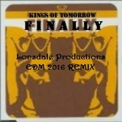 Finally(Kings Of Tomorro)Lonsdale Productions Remix EDM 2016