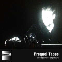 Prequel Tapes - Secret Thirteen Mix 167