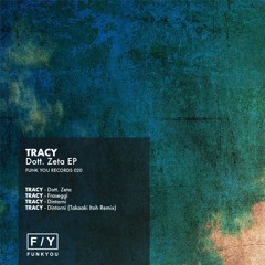 [FY020] Tracy - Dott. Zeta EP (Incl. Takaaki Itoh Remix)