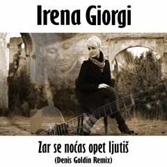 Irena Giorgi - Zar se noćas opet ljutiš (Denis Goldin Remix)[Premiere on HRT Radio Pula]
