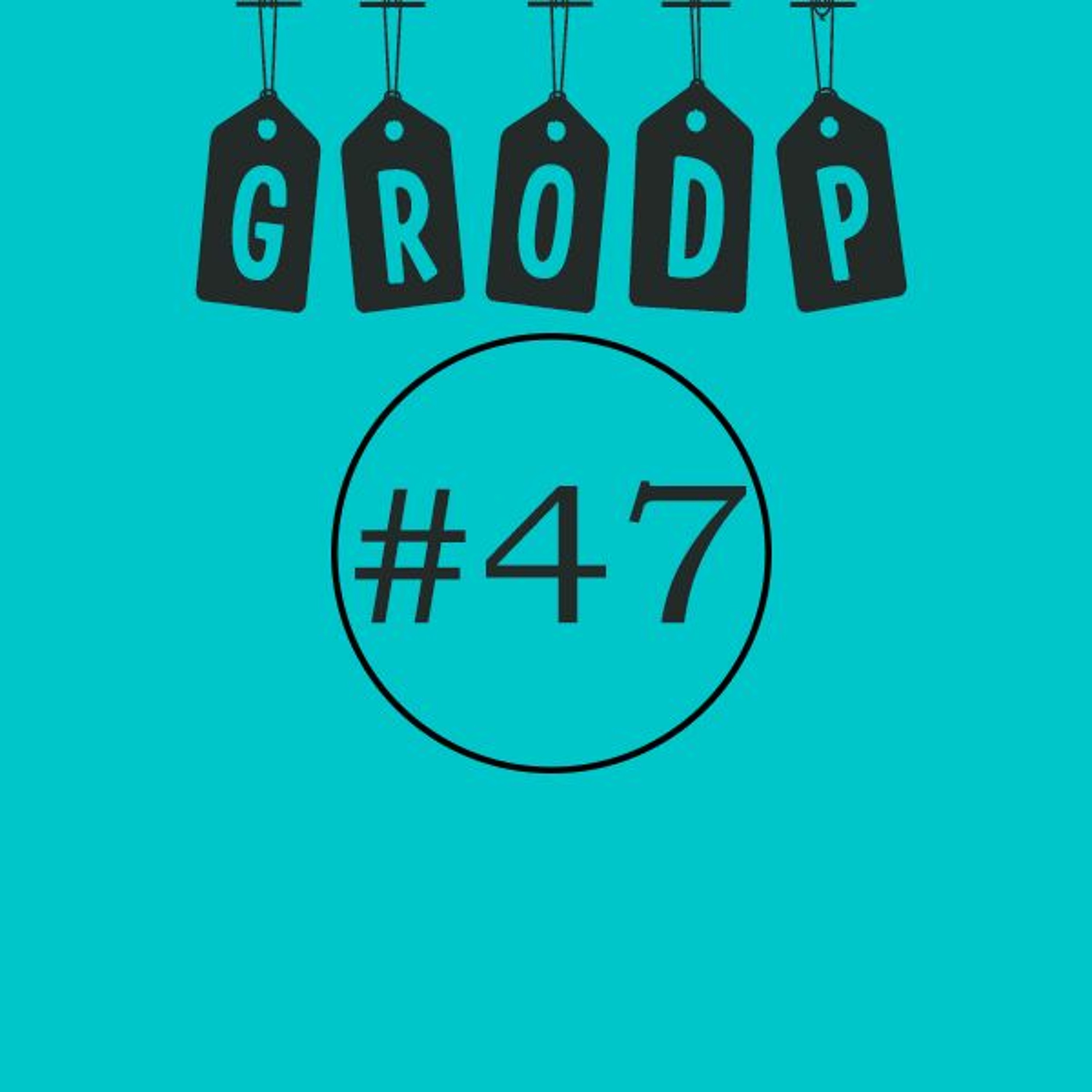 GRODP #47 - Han é tillbaka