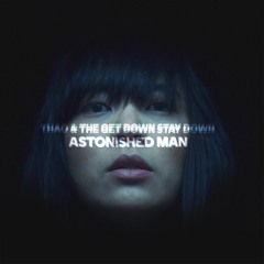 Thao & The Get Down Stay Down - Astonished Man
