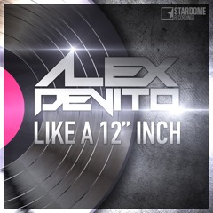 Alex De Vito - Like A 12 Inch (Gordon & Doyle Remix Edit)