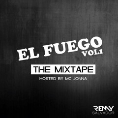El Fuego The Mixtape Vol.1 Hosted By MC Jonna Mixed By Remy Salvador