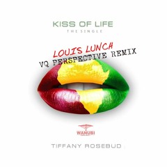 Tiffany Rossebud - "Kiss Of Life" (Louis Lunch VQ Perspective)Free Download