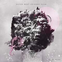 Super Best Friends Club - Open Wide