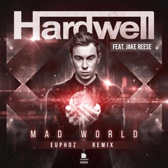 Hardwell Feat Jake Reese - Mad World (Euphoz Remix)