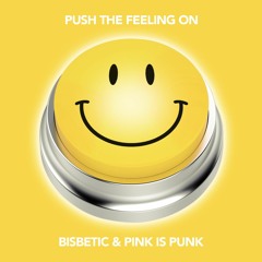 Push The Feeling On -  Bisbetic & Pink Is Punk  (Out Now)
