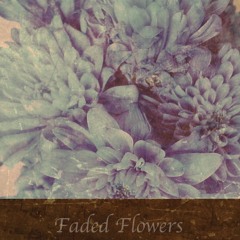 Faded Flowers
