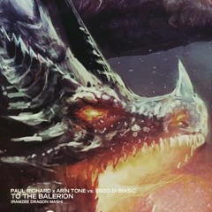Paul Richard x Arin Tone vs. Enzo Di Biasio - To The Balerion (Ramzee 'Dragon' Mash)
