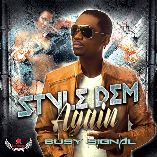 BUSY SIGNAL - STYLE DEM AGAIN - PRODUCE BY KIRK BENNETT FROM KIRKLEDOVE RECORDS