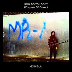 How Do You Do It (Empress Of Cover)
