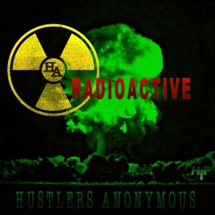 Hustlers Anonymous - RadioActive