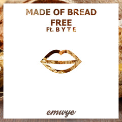 Made Of Bread Ft. B Y T E - Free