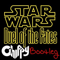 Duel of the Fates(Chippy bootleg) [HIT BUY 4 FREE DOWNLOAD]