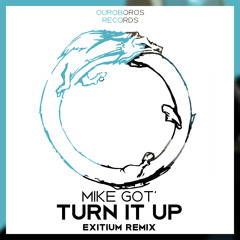 Mike Got' - Turn It Up ft. Jak Wilks (Exitium Remix)