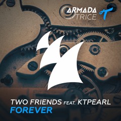 Two Friends Feat. Ktpearl - Forever [OUT NOW]