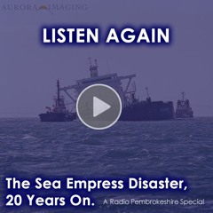 LISTEN AGAIN: The Sea Empress Disaster, 20 Years On