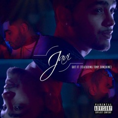 Javi - "Got It" (feat. Tony Sunshine)