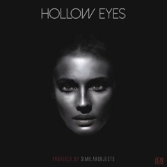 Hollow Eyes Featuring SimilarObjects (Produced By Similarobjects)