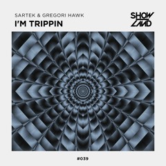 Sartek & Gregori Hawk - I'm Trippin [OUT NOW]