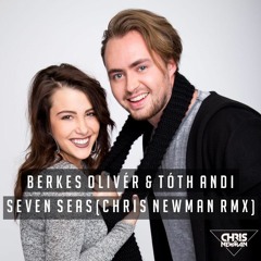 Berkes Olivér & Tóth Andi - Seven Seas (Chris Newman Remix)