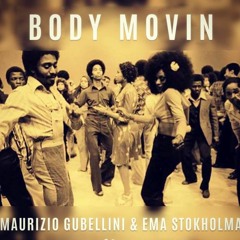 Maurizio Gubellini & Ema Stokholma - Body Movin