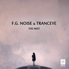 OUT NOW: F.G. Noise & TrancEye - The Mist [Redux Recordings]