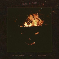 TAKE A SHOT feat. CAVEWERK & TIBE